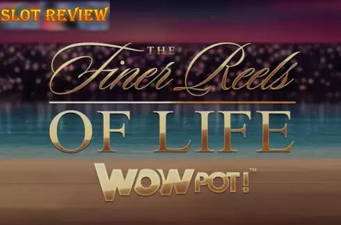 The Finer Reels of Life WOWPOT